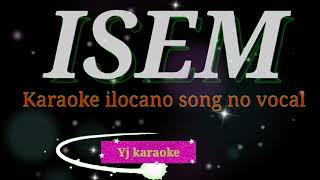 ISEM KARAOKE VERSION ilocano [upl. by Yewed]