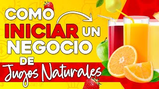 🥤 Como Iniciar un Negocio de JUGOS NATURALES Paso a Paso 🍊 [upl. by Carolle803]