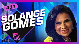 SOLANGE GOMES  Inteligência Ltda Podcast 432 [upl. by Anirt770]