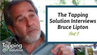 Interview with Bruce Lipton  Part 1  The Tapping Solution [upl. by Esimorp]