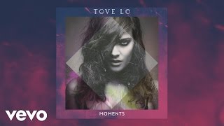 Tove Lo  Moments [upl. by Arded678]