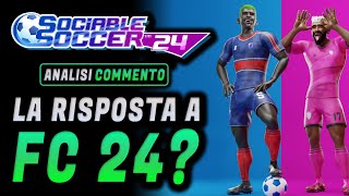 SOCIABLE SOCCER 24 ► LA RISPOSTA A FC 24 e EFOOTBALL  ★ Analisi e Commento [upl. by Nawak]