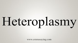 How To Say Heteroplasmy [upl. by Tyre]