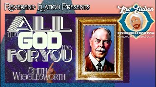 All that God has for You Smith Wigglesworth [upl. by Mauretta]