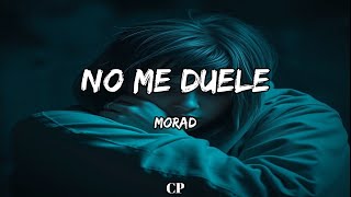 MORAD  NO ME DUELE LETRA [upl. by Ahsinuq]