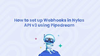 How to set up Webhooks in Nylas API v3 using Pipedream [upl. by Enenstein]