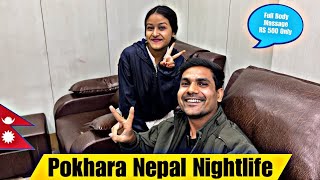 Pokhara Nepal Nightlife  Full Body Massage Rs 500 Only  और घपा घप [upl. by Abram94]