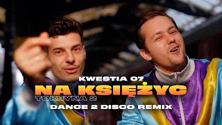 Kwestia 07  Na Księżyc Toksyna 2 Dance 2 Disco Remix  NOWOŚĆ DISCO POLO 2024 [upl. by Annodas]