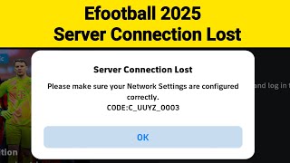 Fix Efootball 2025 Server Connection Lost Please make sure your Network Settings are configured [upl. by Liagiba]