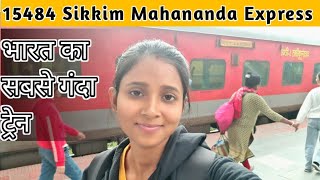 15484 Sikkim Mahananda Express Full Train Journey  Itna Gandha Train Socha nehi Tha 😔 [upl. by Faxon]