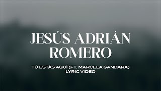 Jesús Adrián Romero  Tú Estás Aquí ft Marcela Gándara Lyric Video [upl. by Dam]