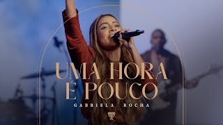 GABRIELA ROCHA  UMA HORA É POUCO AO VIVO [upl. by Ettenwahs]