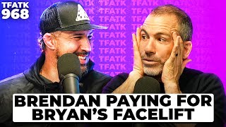 Brendan Schaub Paying for Bryan Callens Facelift  TFATK Ep 968 [upl. by Niatsirt925]