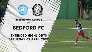 EXTENDED HIGHLIGHTS  Buckingham Athletic v Bedford FC 2nd April 2022 [upl. by Innad840]