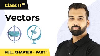 Vectors Full Chapter Part 1  Class 11 Physics Chapter 4  Physics NEET JEE CBSE [upl. by Gabriell53]