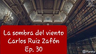 Audiolibro  La sombra del viento  Carlos Ruiz Zafón  Ep 30 [upl. by Stiruc49]