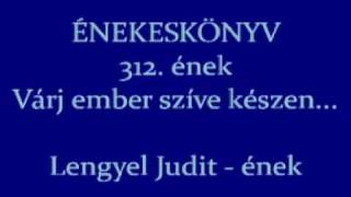 Várj ember szíve készen Református Adventi ének 312 Lengyel Judit  ének [upl. by Lud]