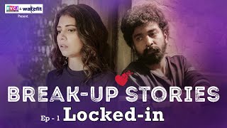 BreakUp Stories  E01  LockedIn  Ft Shreya Gupto amp Siddharth Bodke  RVCJ [upl. by Yrem]