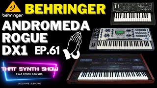 BEHRINGER CLONE ROGUE ANDROMEDA A6 DX1 PLEASE 🎹  THAT SYNTH SHOW EP61 behringer synthesizer [upl. by Louise]