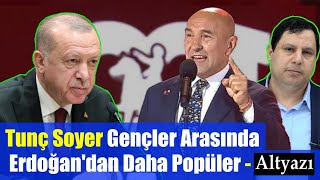 Tunç Soyer Gençler Arasında Erdoğandan Daha Popüler  Altyazi [upl. by Neehahs]