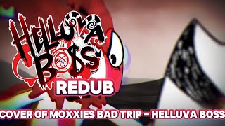 Moxxies Bad Trip Cover  Helluva Boss Redub  Og by Richard Horvitz and Michael Ruocco [upl. by Melville]