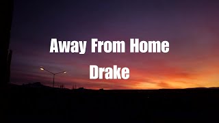 Drake  Away From Home Lyrics [upl. by Eniron236]