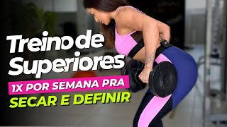 TREINO DE SUPERIORES 1X POR SEMANA  PRA SECAR E DEFINIR [upl. by Pasia]