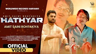 HATHYAR Official Video by AMIT SAINI ROHTAKIYA  Latest Haryanvi Song AMITSAINI [upl. by Initof]