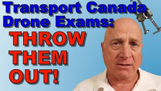 Transport Canada Drone Exams Lets Throw Them Out and Start Again [upl. by Aiveneg912]