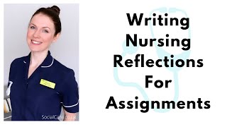 How to write a reflection for an assignment  Nursing UK [upl. by Austina]