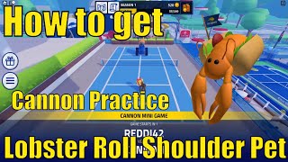 How to get Lobster Roll Shoulder Pet in US Open Event  Cannon Practice Location  50k Stock [upl. by Torruella]