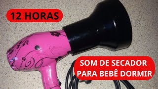 Barulho de Secador para Bebês Dormirem Bebê Sono Sons Secador De Cabelo Som Branco para Bebês [upl. by Yeleek]