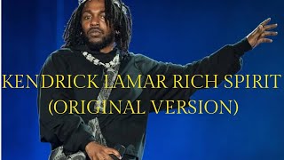 KENDRICK LAMAR  RICH SPIRIT ORIGINAL VERSION [upl. by Erasme773]