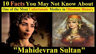 10 Facts You May Not Know About Mahidevran Sultan  The History Of Mahidevran Sultan [upl. by Tinaret]