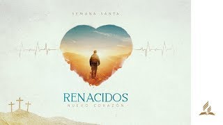 RENACIDOS NUEVO CORAZÓN PELÍCULA COMPLETA SEMANA SANTA 2019 [upl. by Omolhs829]