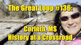 The Great Loop 136 Corinth MS  History at a Crossroad [upl. by Nakhsa]