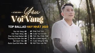 Lê Bảo Bình TOP HIT 2023  LK Nhạc Trẻ Lê Bảo Bình Yêu Vội Vàng  Nhạc Trẻ Ballad Nhẹ Nhàng Hay Nhất [upl. by Roosevelt]