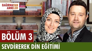 SEVDİREREK DİN EĞİTİMİ  Bağırmayan Anneler  3 Bölüm  Hatice Kübra Tongar [upl. by Groves]