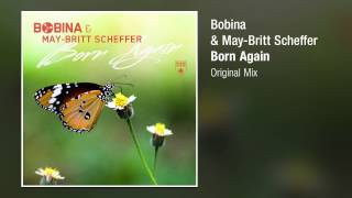 Bobina amp MayBritt Scheffer  Born Again Extended Mix [upl. by Kovar]