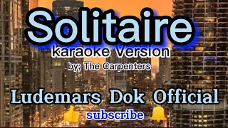 Solitaire karaoke Version by The Carpenters [upl. by Yelsiap]