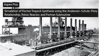 Aspen Plus Simulation of Fischer Tropsch Synthesis using the ASF Relationship Rstoic and Fortran [upl. by Eiramnna]