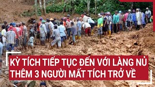 Kỳ tích tiếp tục đến với Làng Nủ Thêm 3 người mất tích trở về [upl. by Akoek938]