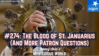 The Blood of Saint Januarius And Other Patron Questions  Jimmy Akins Mysterious World [upl. by Ahsilif]