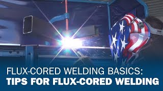 FluxCored Welding Basics Tips for FluxCored Welding [upl. by Nohtanoj]