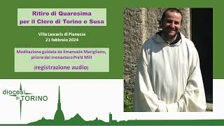 AUDIO del Ritiro di Quaresima per il Clero di Torino e Susa con fratel Emanuele Marigliano 210224 [upl. by Rutherfurd]