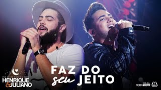 Henrique e Juliano  FAZ DO SEU JEITO  DVD O Céu Explica Tudo [upl. by Iatnahs]