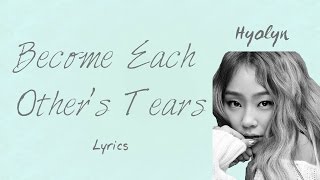 Hyolyn Become Each Others Tears Hwarang The Beginning OST Part 5 HanRomEng lyrics [upl. by Lethia439]