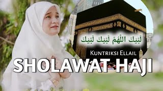 LABBAIKALLAH  SHOLAWAT HAJI  TALBIYAH  Kuntriksi Ellail [upl. by Danice]