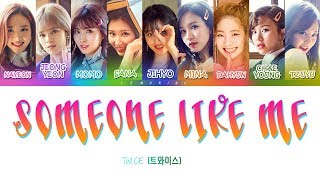 TWICE 트와이스  SOMEONE LIKE ME Color Coded LyricsHanRomEng [upl. by Artair]