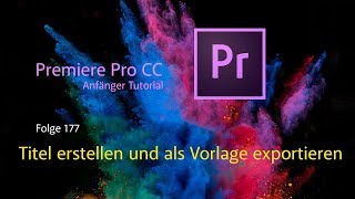 Premiere Pro CC Anfänger Tutorial Titel erstellen und als Vorlage exportieren  Folge 178 [upl. by Alaric394]